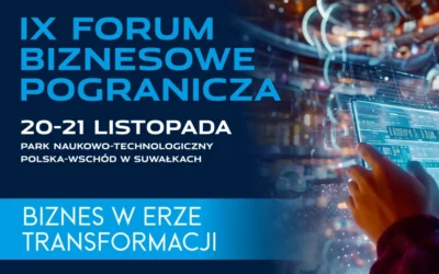 Jesteśmy Partnerem Głównym IX Forum Biznesowego Pogranicza